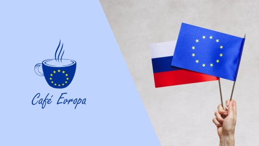 Café Evropa online: Vztahy EU s Ruskem – rival, nebo strategický partner?